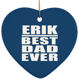 Erik Best Dad Ever - Heart Ornament