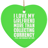 I Love My Girlfriend More Than Collecting Currency - Heart Ornament