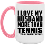 I Love My Husband More Than Tennis - 15oz Accent Mug Pink