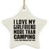 I Love My Girlfriend More Than Camping - Star Ornament