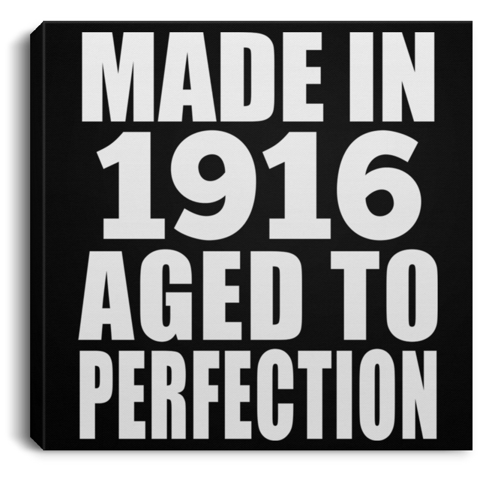 108th Birthday Made In 1916 Aged To Perfection - Canvas Square