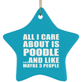 All I Care About Is Poodle - Star Ornament