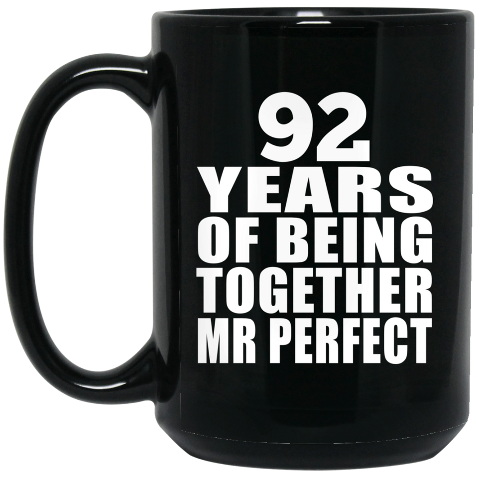 92nd Anniversary 92 Years Of Being Mr Perfect - 15 Oz Coffee Mug Black