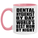Dental Hygienist By Day World's Best Mom By Night - 11oz Accent Mug Pink