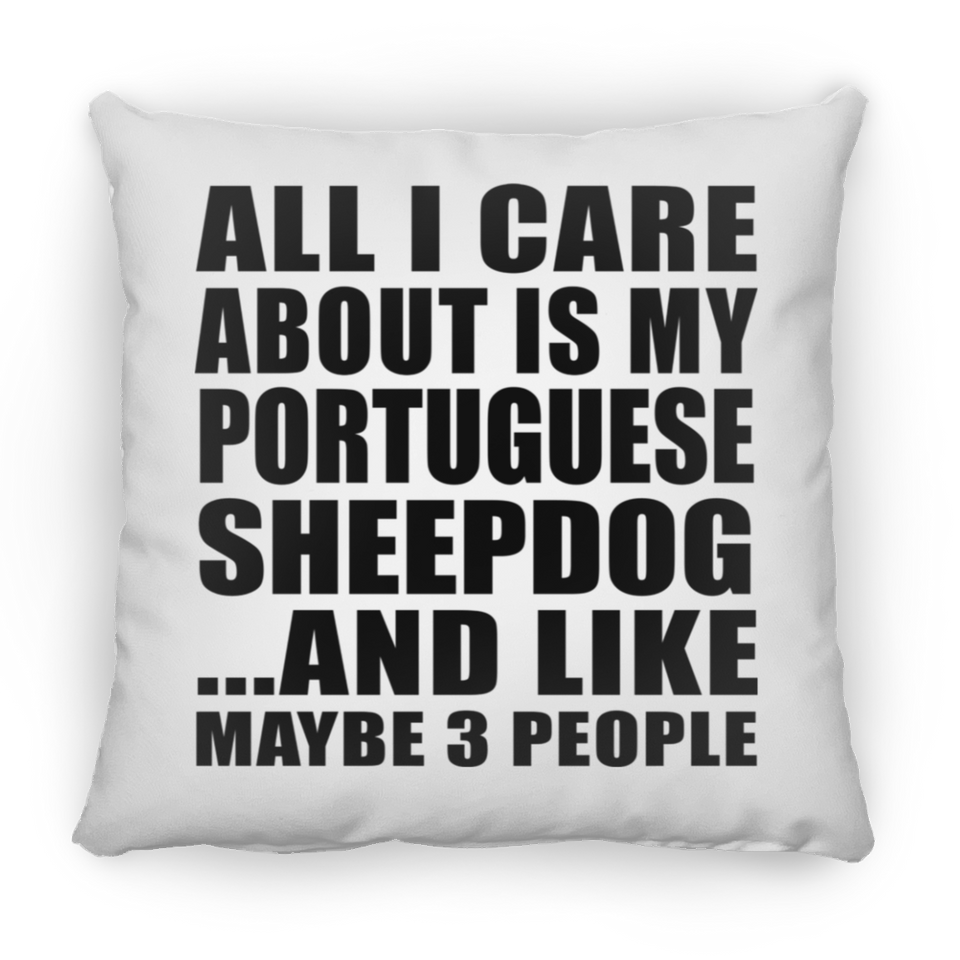 All I Care About Is My Portuguese Sheepdog - Throw Pillow