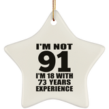 91st Birthday I'm Not 91 I'm 18 With 73 Years Experience - Star Ornament
