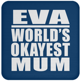 Eva World's Okayest Mum - Drink Coaster