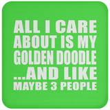 All I Care About Is My Golden Doodle - Drink Coaster