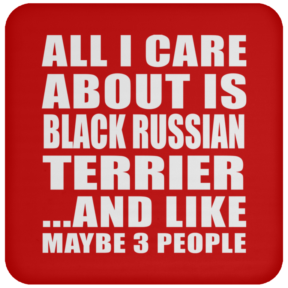All I Care About Is Black Russian Terrier - Drink Coaster