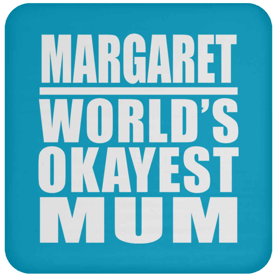 Margaret World's Okayest Mum - Drink Coaster