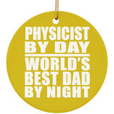 Physicist By Day World's Best Dad By Night - Circle Ornament