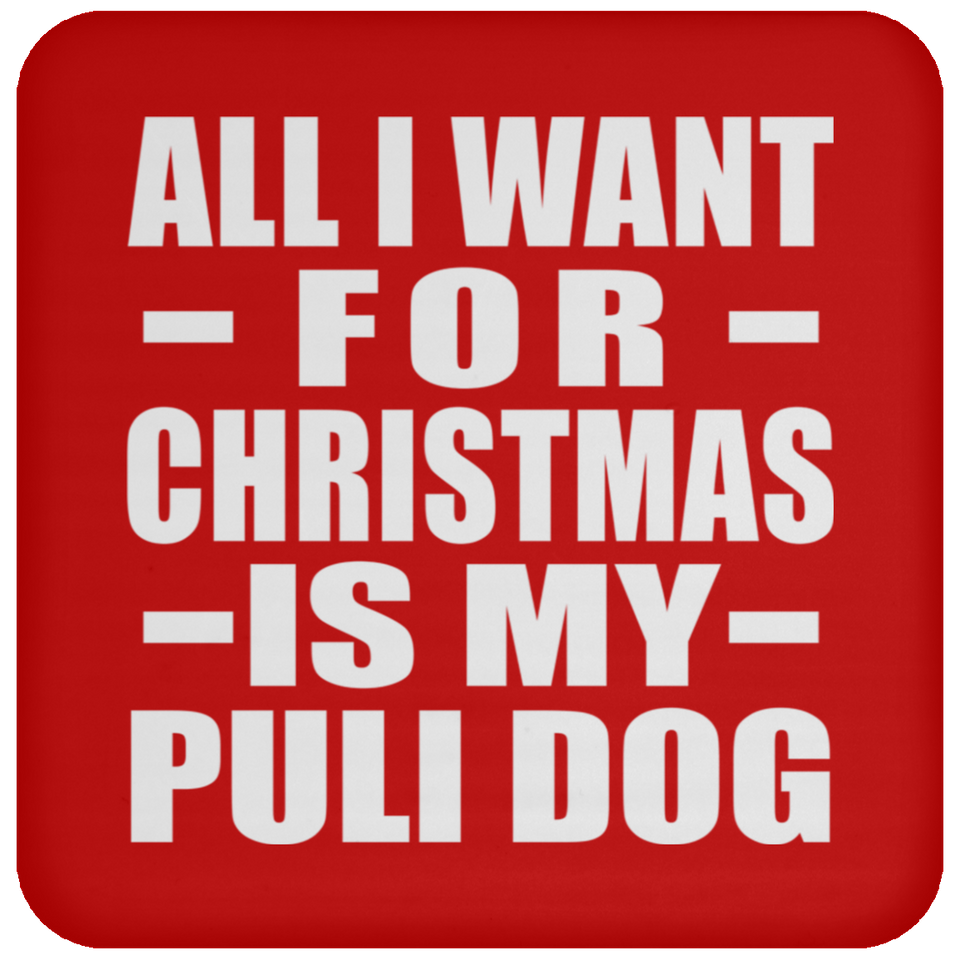 All I Want For Christmas Is My Puli Dog - Coaster