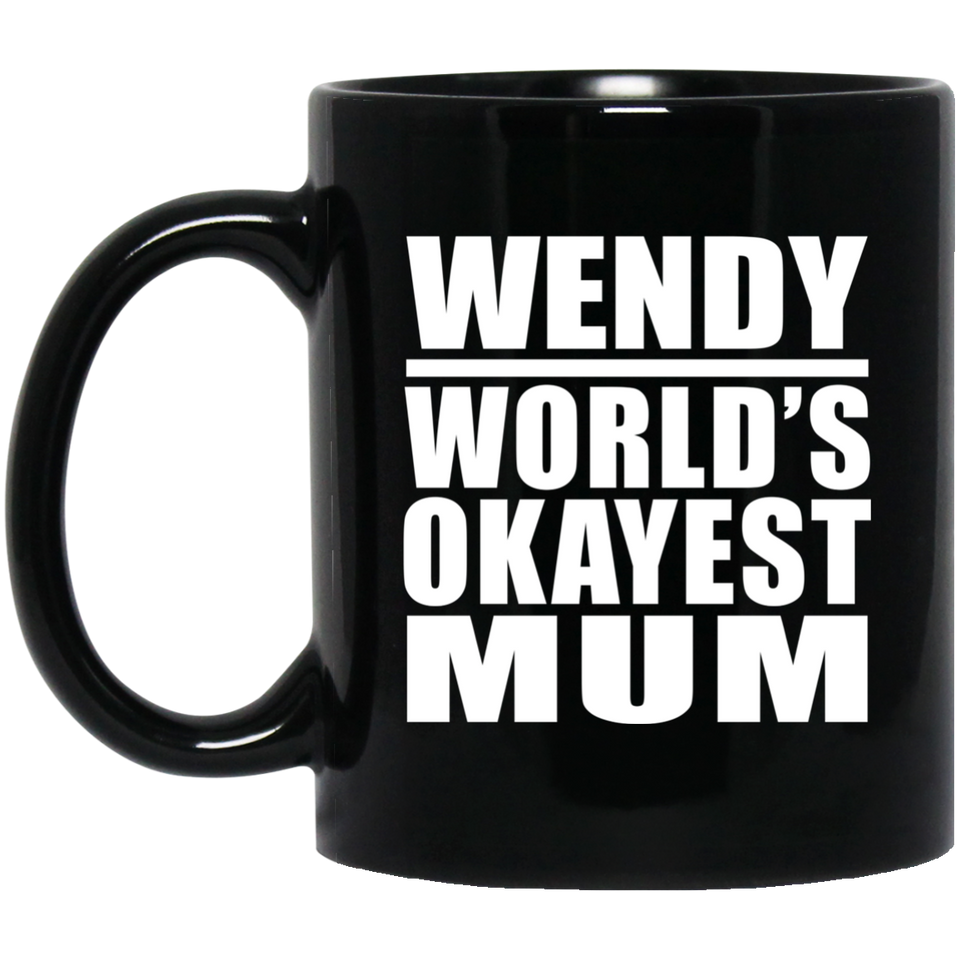 Wendy World's Okayest Mum - 11 Oz Coffee Mug Black