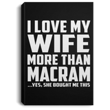 I Love My Wife More Than Macram - Canvas Portrait