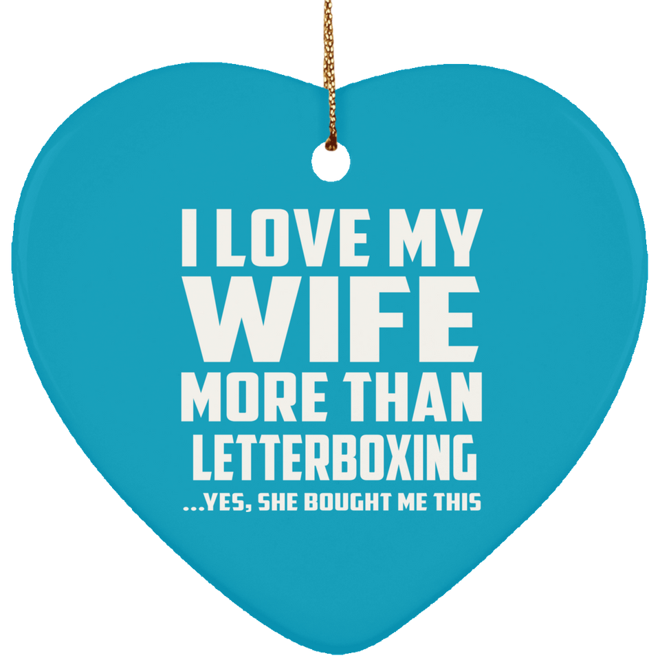 I Love My Wife More Than Letterboxing - Heart Ornament