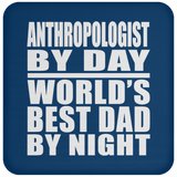 Anthropologist By Day World's Best Dad By Night - Drink Coaster