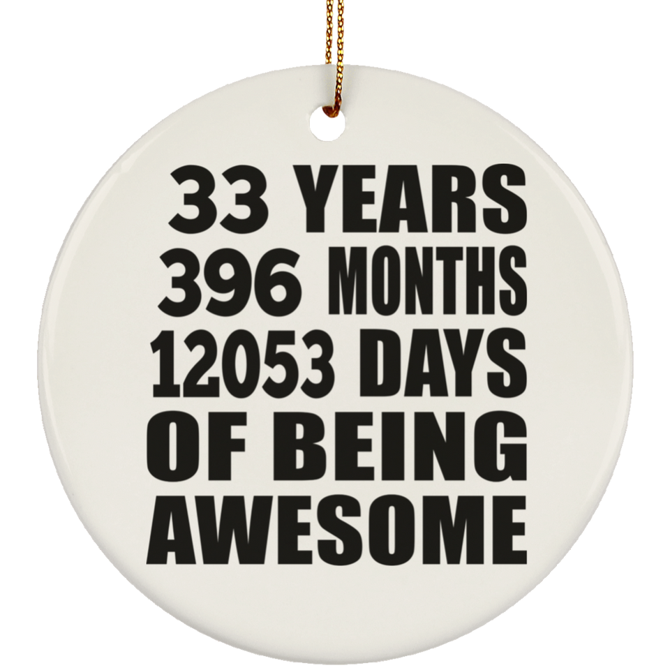 33rd Birthday 33 Years 396 Months 12053 Days Of Awesome - Circle Ornament