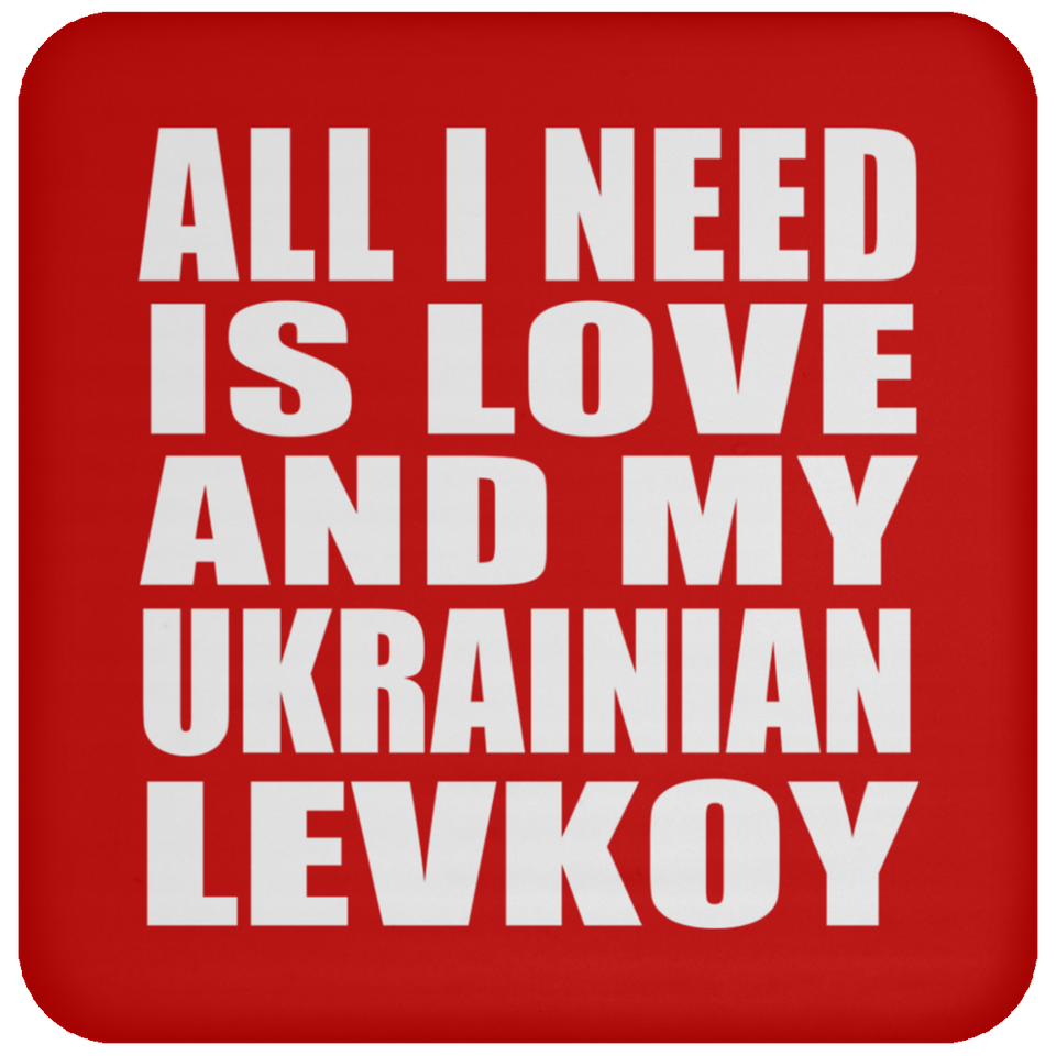 All I Need Is Love And My Ukrainian Levkoy - Coaster