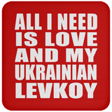 All I Need Is Love And My Ukrainian Levkoy - Coaster