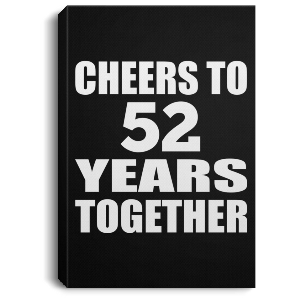 52nd Anniversary Cheers To 52 Years Together - Canvas Portrait