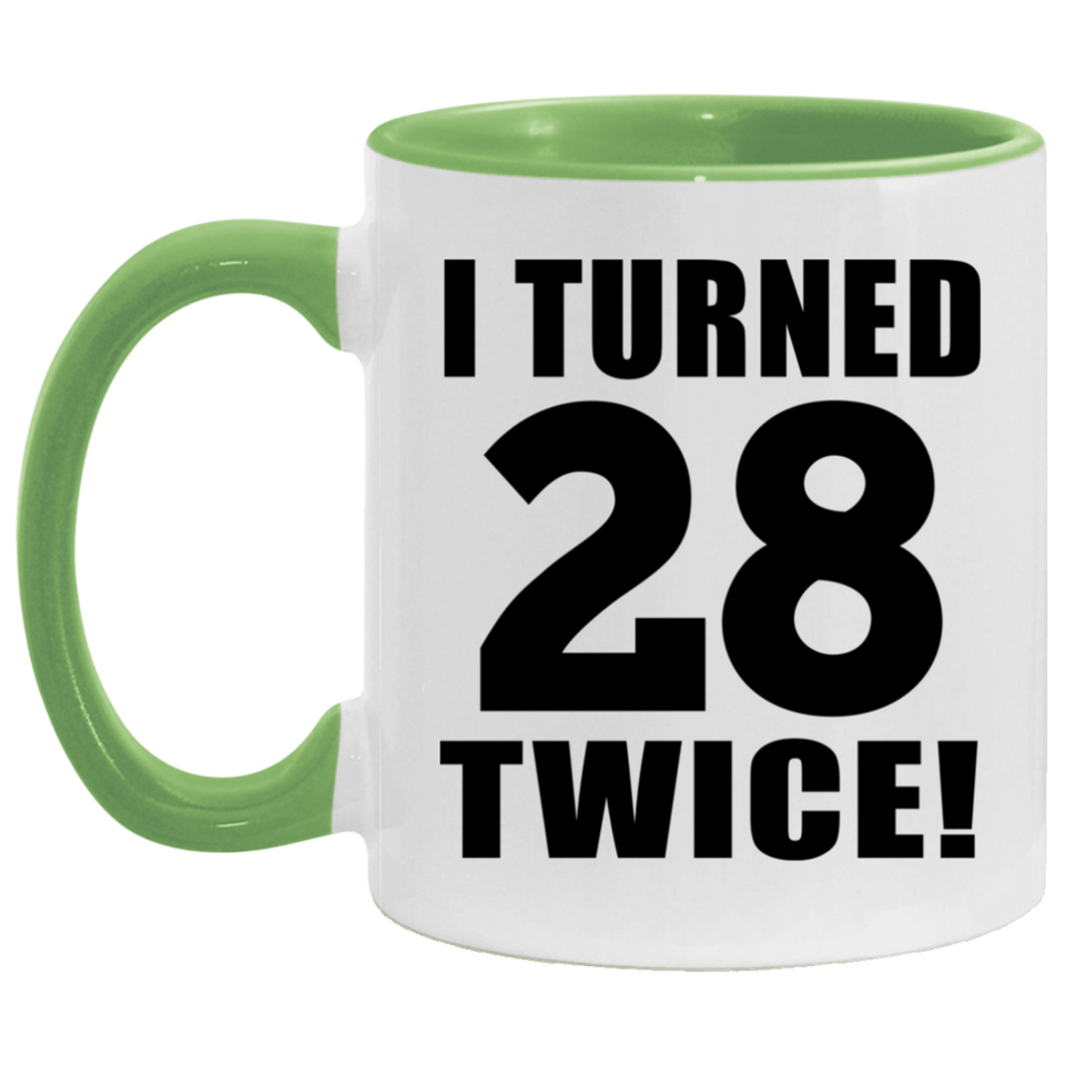 56th Birthday I Turned 28 Twice - 11oz Accent Mug Green
