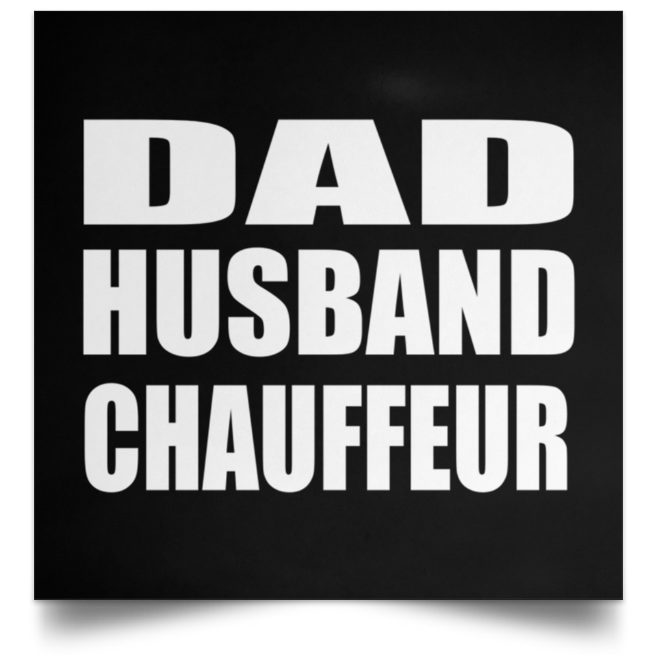 Dad Husband Chauffeur - Poster Square