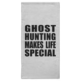 Ghost Hunting Makes Life Special - Hand Towel