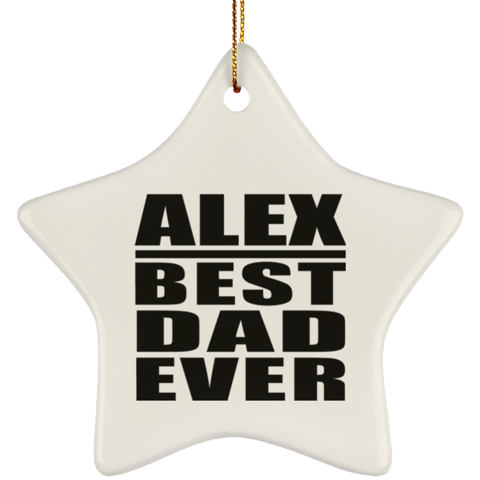 Alex Best Dad Ever - Star Ornament