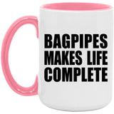 Bagpipes Makes Life Complete - 15oz Accent Mug Pink