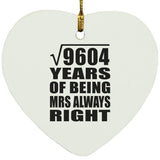 98th Anniversary Square Root of 9604 Years Mrs Always Right - Heart Ornament
