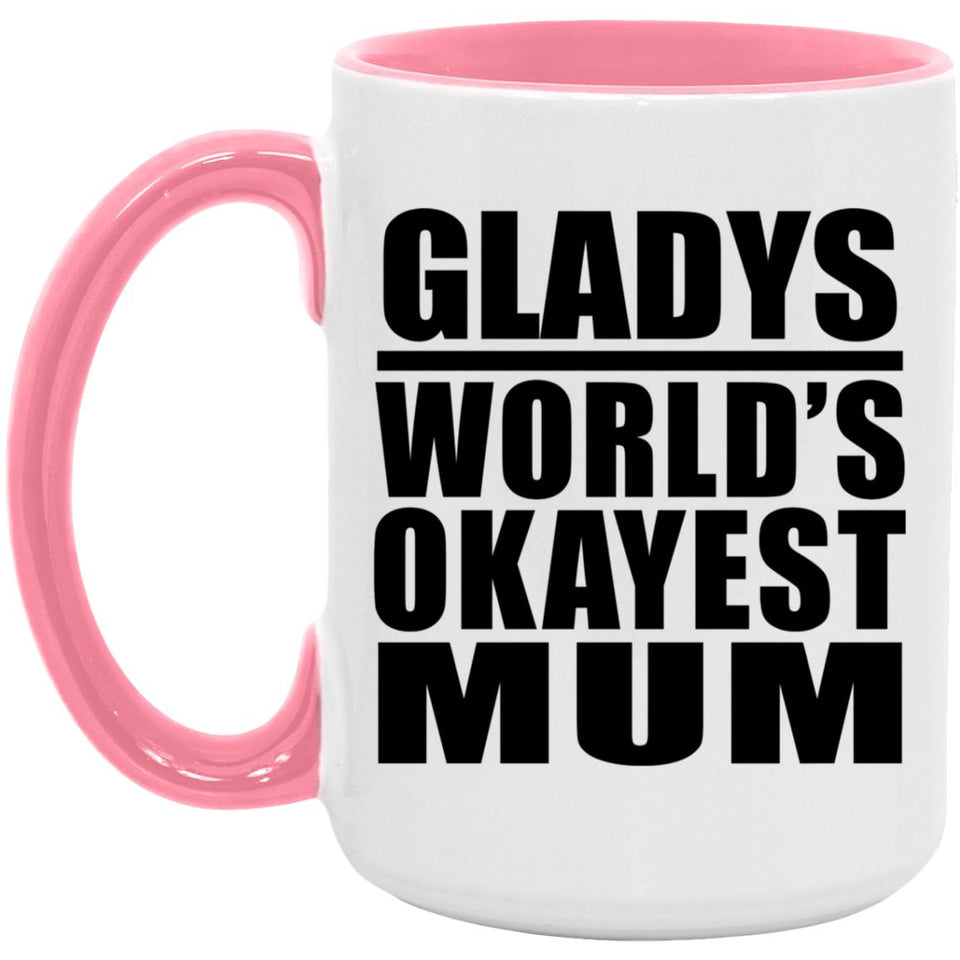 Gladys World's Okayest Mum - 15oz Accent Mug Pink