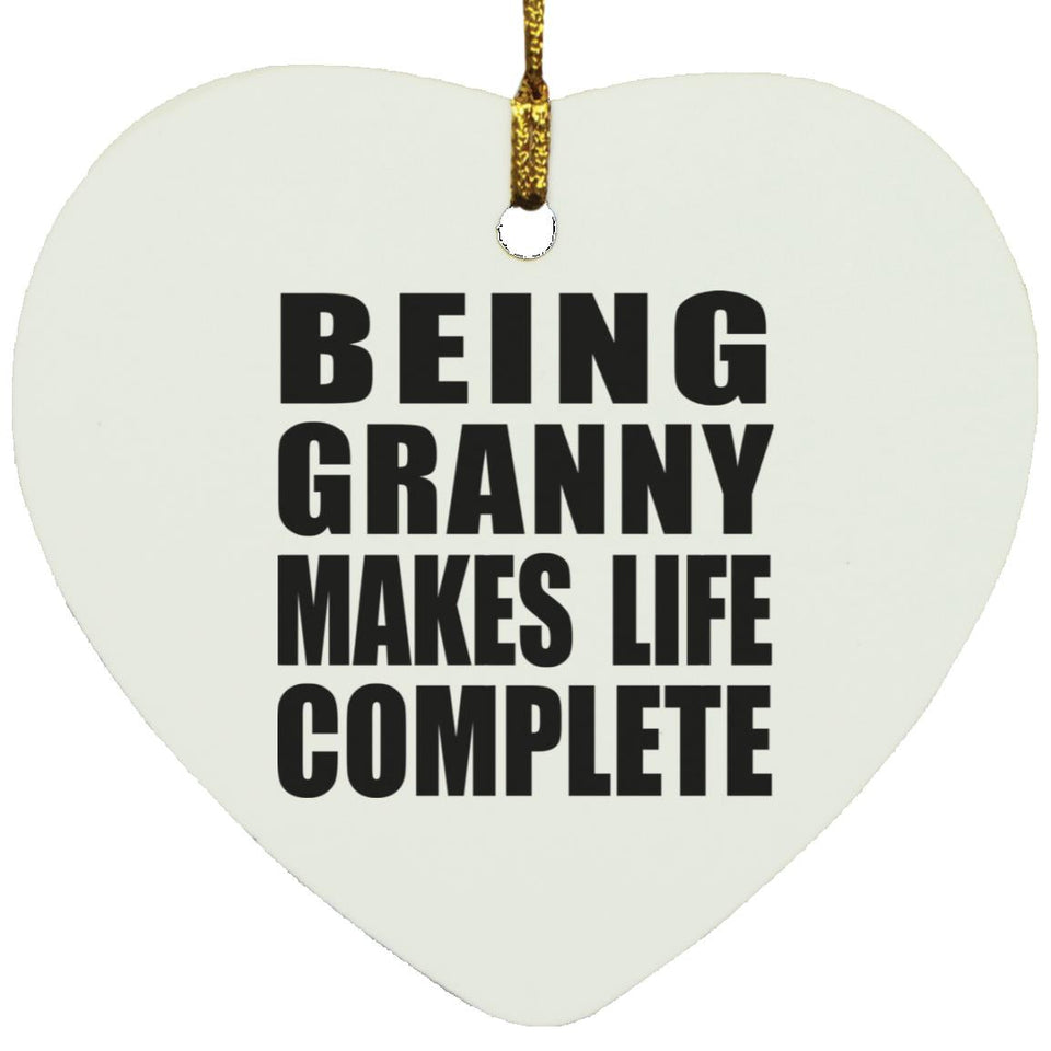 Being Granny Makes Life Complete - Heart Ornament
