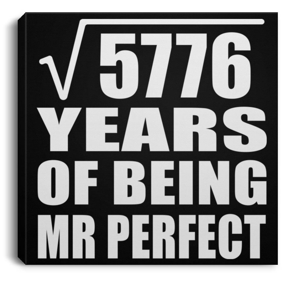 76th Anniversary Square Root of 5776 Years of Mr Perfect - Canvas Square
