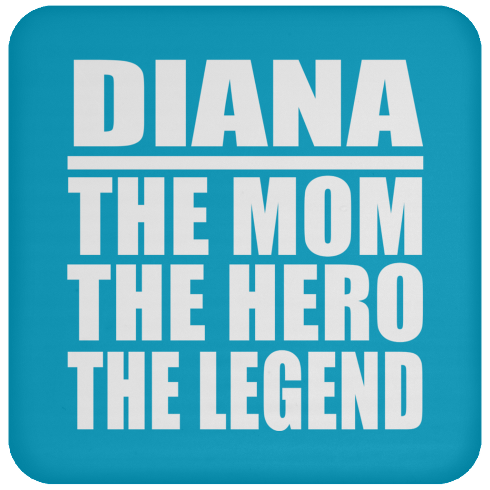 Diana The Mom The Hero The Legend - Drink Coaster