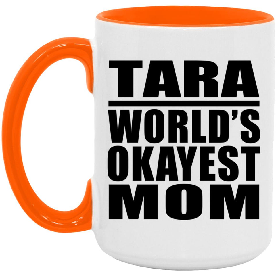 Tara World's Okayest Mom - 15oz Accent Mug Orange