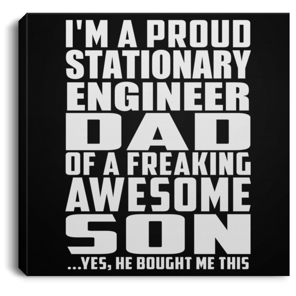 Proud Stationary Engineer Dad Of Awesome Son - Canvas Square