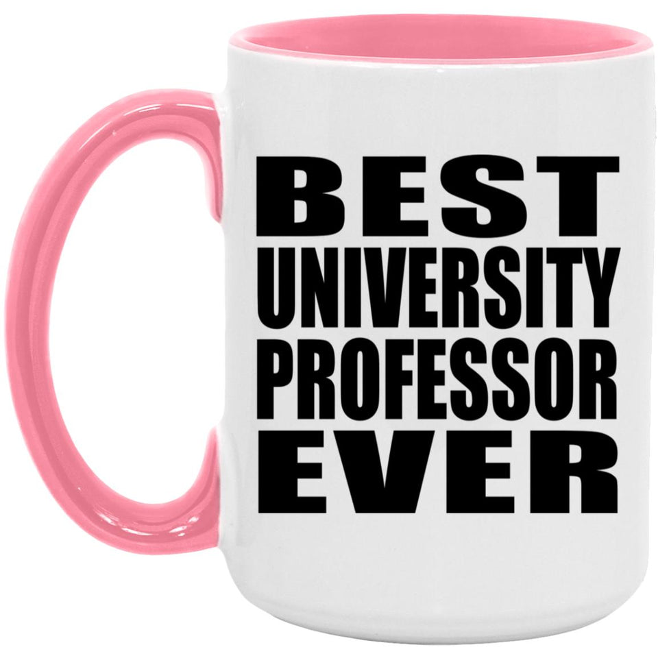 Best University Professor Ever - 15oz Accent Mug Pink