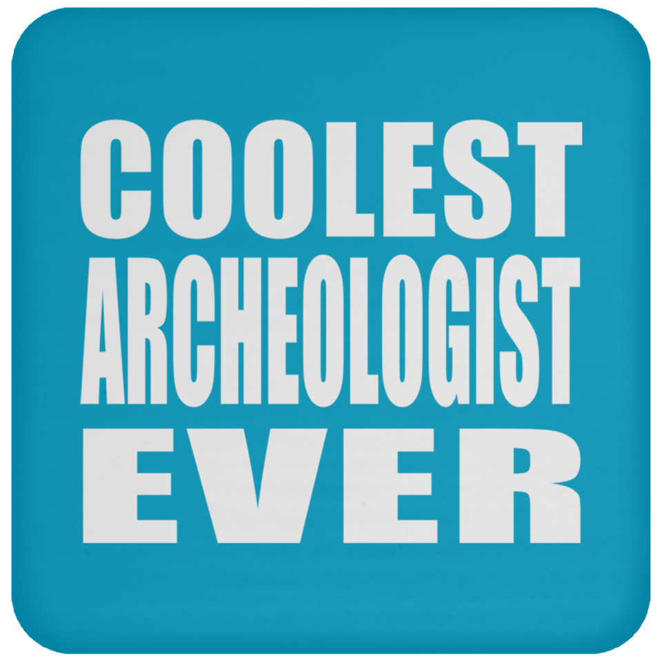 Coolest Archeologist Ever - Drink Coaster