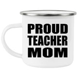 Proud Teacher Mom - 12oz Camping Mug