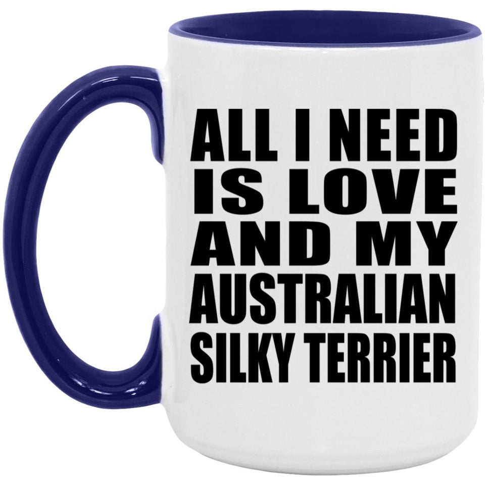 All I Need Is Love And My Australian Silky Terrier - 15oz Accent Mug Purple