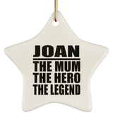 Joan The Mum The Hero The Legend - Star Ornament