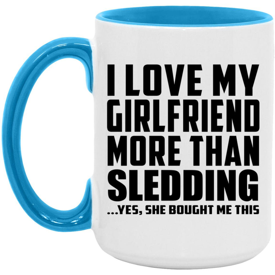 I Love My Girlfriend More Than Sledding - 15oz Accent Mug Blue