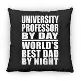 University Professor By Day World's Best Dad By Night - Throw Pillow Black