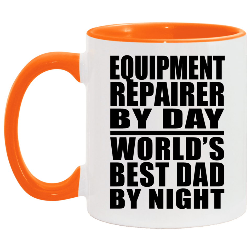 Equipment Repairer By Day World's Best Dad By Night - 11oz Accent Mug Orange