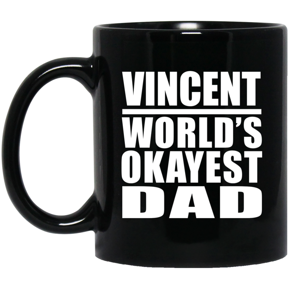 Vincent World's Okayest Dad - 11 Oz Coffee Mug Black