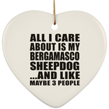 All I Care About Is My Bergamasco Sheepdog - Heart Ornament