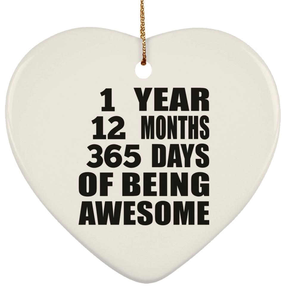 1st Birthday 1 Year 12 Months 365 Days Of Awesome - Heart Ornament