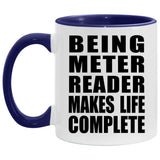 Being Meter Reader Makes Life Complete - 11oz Accent Mug Purple