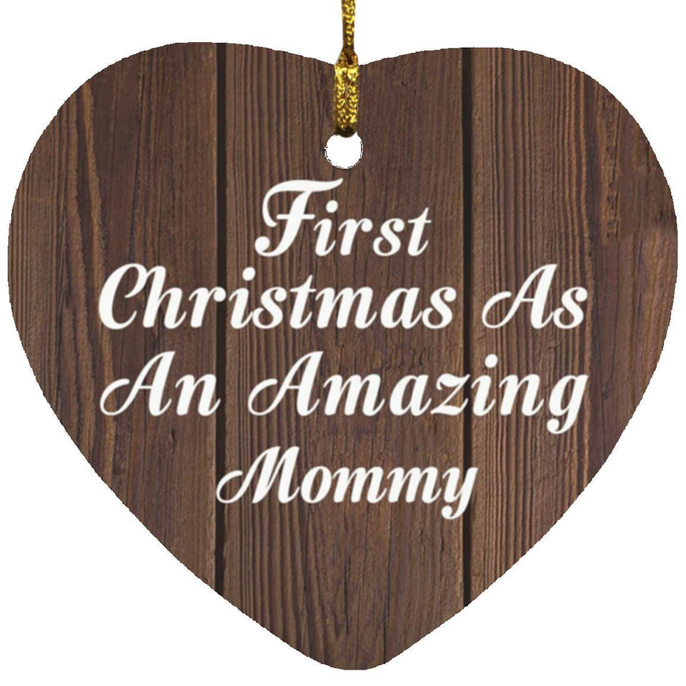 First Christmas As An Amazing Mommy - Heart Ornament D