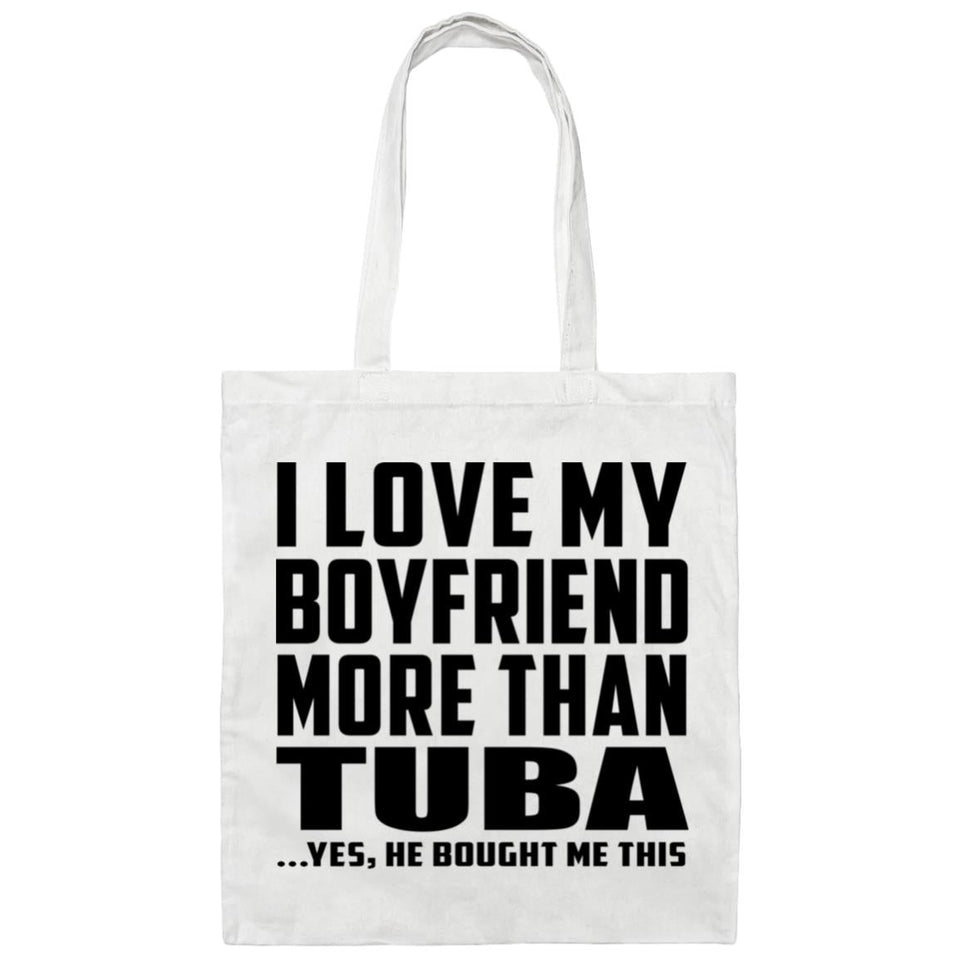 I Love My Boyfriend More Than Tuba - Tote Bag White